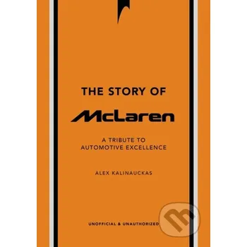 The Story of McLaren - Alex Kalinauckas Headline Publishing Group
