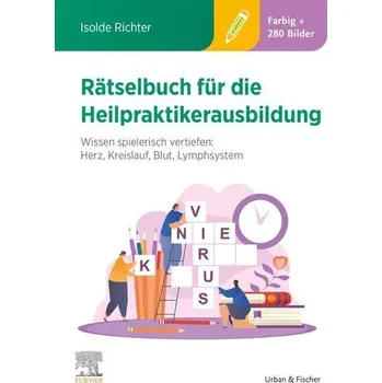 Rätselbuch für die Heilpraktikerausbildung (Über 400 bunte Aufgaben & Lösungen) - Richter, Isolde