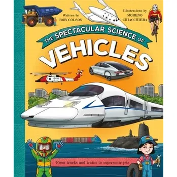 The Spectacular Science of Vehicles - Colson, Rob