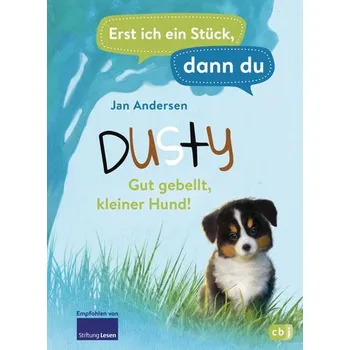 První čtění Erst ich ein Stück, dann du - Dusty - Gut gebellt, kleiner Hund! - Andersen, Jan