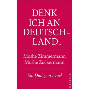 Denk ich an Deutschland ... - Zuckermann, Moshe