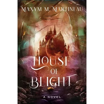 House of Blight - Martineau, Maxym M.