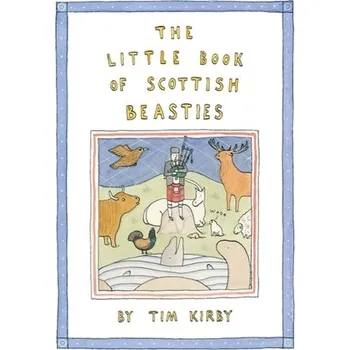 The Little Book of Scottish Beasties - Kirby, Tim