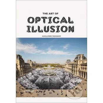 Umění The Art of Optical Illusion - Agata Toromanoff, Pierre Toromanoff Lannoo