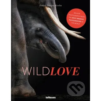 Populárně naučná literatura pro dospělé WildLOVE - Pedro Jarque Krebs Te Neues