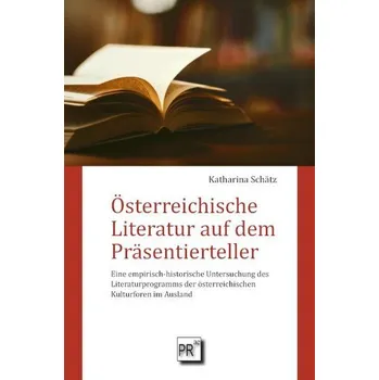 Österreichische Literatur auf dem Präsentierteller - Schätz, Katharina