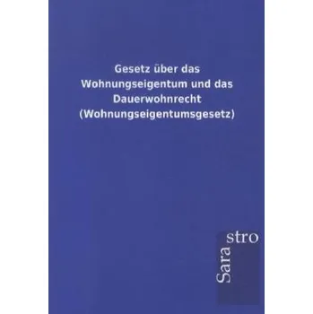 Gesetz über das Wohnungseigentum und das Dauerwohnrecht (Wohnungseigentumsgesetz)