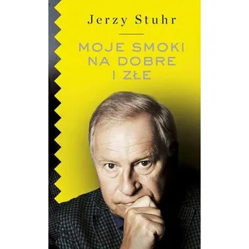 Literární biografie MOJE SMOKI NA DOBRE I ZŁE - JERZY STUHR
