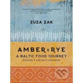 Cizojazyčná kniha Amber and Rye: A Baltic food journey Estonia Latvia Lithuania - Zuza Zak Murdoch Books