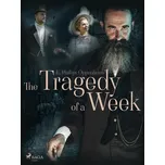 The Tragedy of a Week [E-kniha] - Edward Phillips Oppenheim