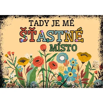 Plechová cedule Plechová retro cedule - Šťastné místo Provedení: Dibond: 40 x 28,5 cm