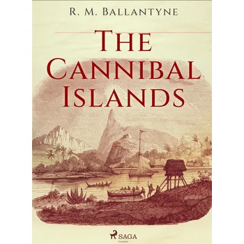 Kniha The Cannibal Islands [E-kniha] - R. M. Ballantyne