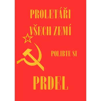 Plechová cedule Plechová retro cedule - Proletáři všech zemí Provedení: Dibond: 20 x 15 cm
