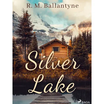 Kniha Silver Lake [E-kniha] - R. M. Ballantyne