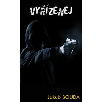 Kniha Vyřízenej [E-kniha] - Jakub Bouda