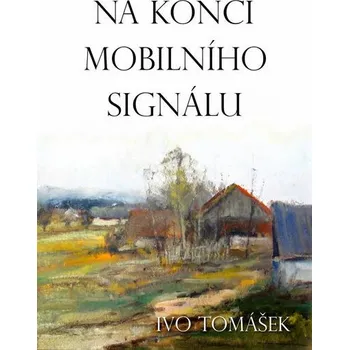 Kniha Na konci mobilního signálu [E-kniha] - Ivo Tomášek