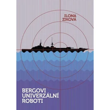 Kniha Bergovi univerzální roboti [E-kniha] - Ilona Zíková