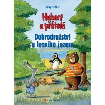 Kniha Hubert a přátelé - Dobrodružství u lesního jezera [E-kniha] - Gaby Scholz