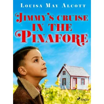 Kniha Jimmy\'s Cruise in the Pinafore [E-kniha] - Louisa May Alcott