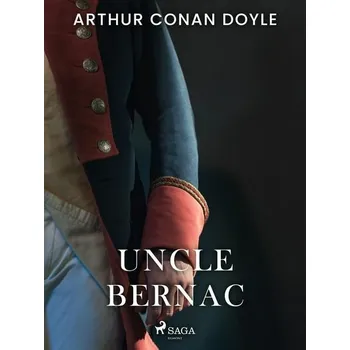 Kniha Uncle Bernac [E-kniha] - Doyle Arthur Conan