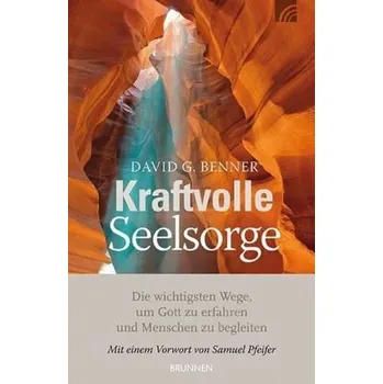 Kraftvolle Seelsorge - Benner, David G.