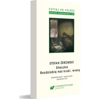 Czytaj po polsku T.4 Stefan Żeromski: Siłaczka... - red. Agnieszka Nawrot
