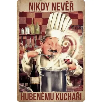 Plechová cedule Plechová retro cedule - Nikdy nevěř hubenému kuchaři Provedení: Dibond: 20 x 15 cm