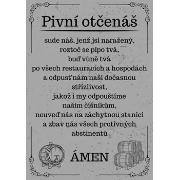 Plechová cedule Plechová retro cedule - Pivní otčenáš Provedení: Dibond: 20 x 15 cm
