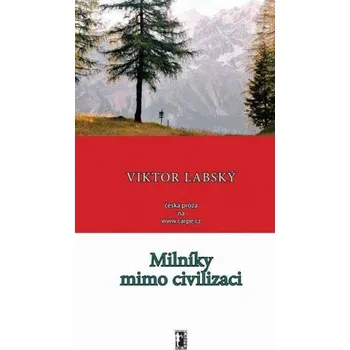 Kniha Milníky mimo civilizaci [E-kniha] - Viktor Labský