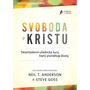 Kniha Svoboda v Kristu – průvodce vedoucího [E-kniha] - Neil T. Anderson, Steve Goss