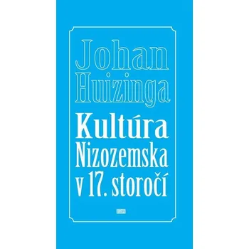 Kniha Kultúra Nizozemska v 17. storočí [E-kniha] - Johan Huizinga