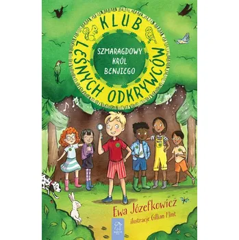 Klub Leśnych Odkrywców. Szmaragdowy Król Benjiego - Ewa Józefkowicz