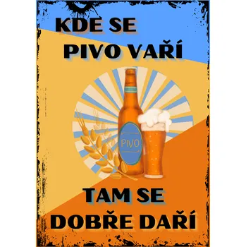 Plechová cedule Plechová retro cedule - Kde se pivo vaří Provedení: Dibond: 20 x 15 cm