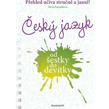 Kniha Český jazyk od šestky do devítky [E-kniha] - Alena Papoušková