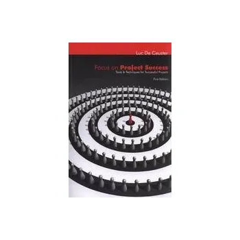 Kniha Focus on project success : tools and techniques for successful projects [E-kniha] - Luc De Ceuster