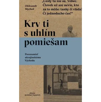Kniha Krv ti s uhlím pomiešam [E-kniha] - Oleksandr Myched