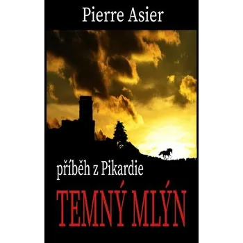Kniha Temný mlýn [E-kniha] - Pierre Asier