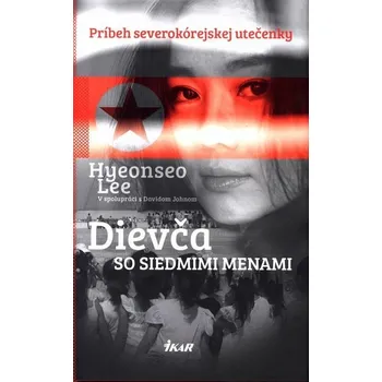 Kniha Dievča so siedmimi menami [E-kniha] - Lee Hyeonseo
