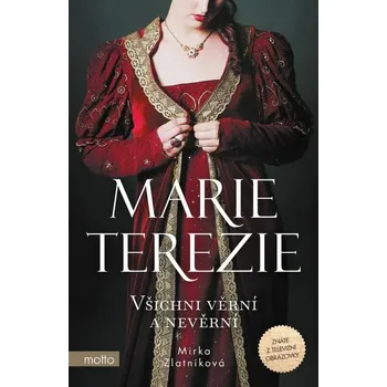 Kniha Marie Terezie: Všichni věrní a nevěrní [E-kniha] - Zlatníková Mirka