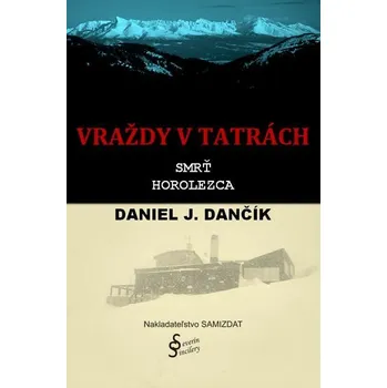 Kniha Vraždy v Tatrách: Smrť horolezca [E-kniha] - Daniel J. Dančík