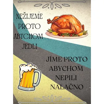 Plechová cedule Plechová retro cedule - Nežijeme proto abychom jedli... Provedení: Dibond: 20 x 15 cm