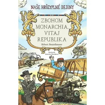 Kniha Zbohom monarchia, vitaj republika [E-kniha] - Robert Beutelhauser