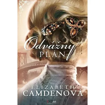 Kniha Odvážny plán [E-kniha] - Elizabeth Camden