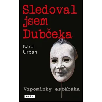 Kniha Sledoval jsem Dubčeka [E-kniha] - Karol Urban