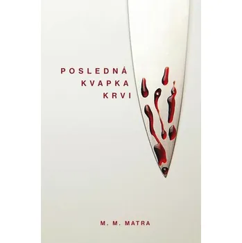 Kniha Posledná kvapka krvi [E-kniha] - M. M. Matra