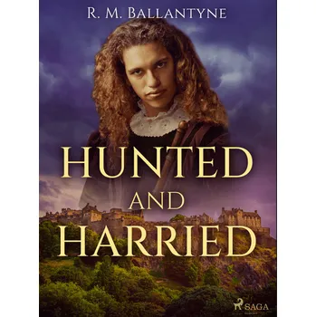 Kniha Hunted and Harried [E-kniha] - R. M. Ballantyne