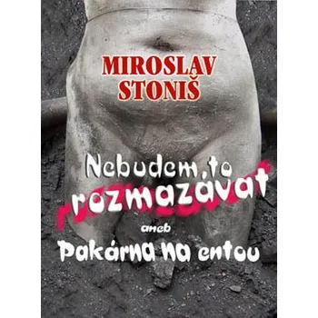 Kniha Nebudem to rozmazávat [E-kniha] - Miroslav Stoniš