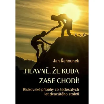 Kniha Hlavně, že Kuba zase chodí [E-kniha] - Jan Řehounek