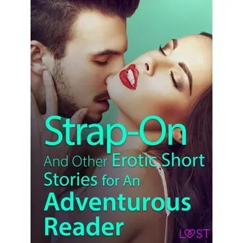 Kniha Strap-On And Other Erotic Short Stories for An Adventurous Reader [E-kniha] - LUST authors