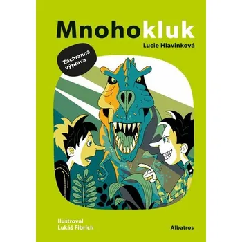 Kniha Mnohokluk 2: Záchranná výprava - Lucie Hlavinková, Lukáš Fibrich (ilustrácie) Albatros SK
